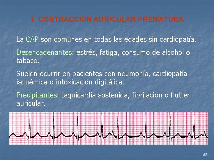 1. CONTRACCION AURICULAR PREMATURA La CAP son comunes en todas las edades sin cardiopatía.