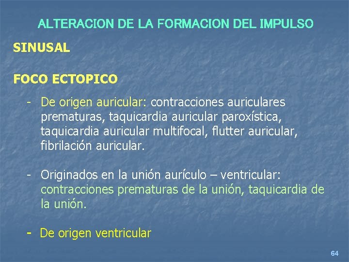 ALTERACION DE LA FORMACION DEL IMPULSO SINUSAL FOCO ECTOPICO - De origen auricular: contracciones