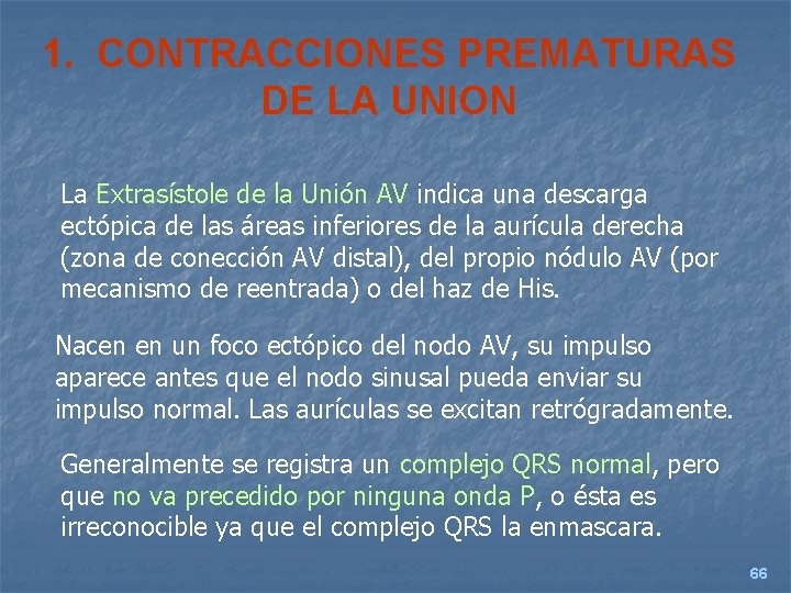 1. CONTRACCIONES PREMATURAS DE LA UNION La Extrasístole de la Unión AV indica una