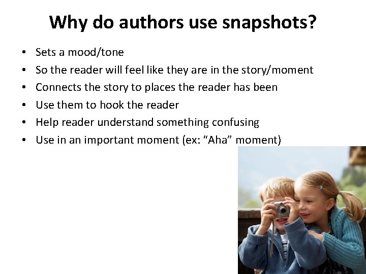 Why do authors use snapshots? • • • Sets a mood/tone So the reader