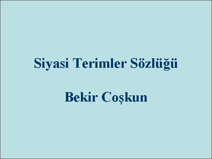 Siyasi Terimler Sözlüğü Bekir Coşkun 