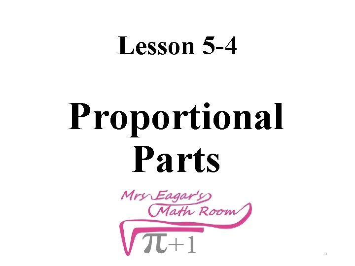 Lesson 5 -4 Proportional Parts 1 
