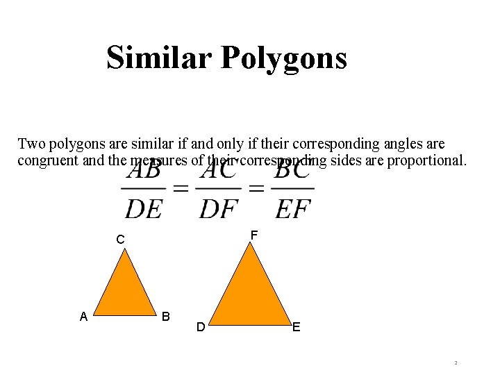 Similar Polygons Two polygons are similar if and only if their corresponding angles are