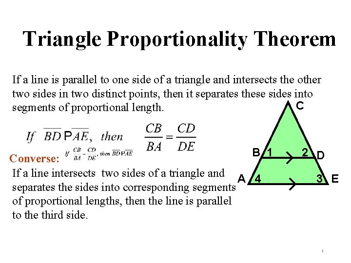 Triangle Proportionality Theorem If a line is parallel to one side of a triangle