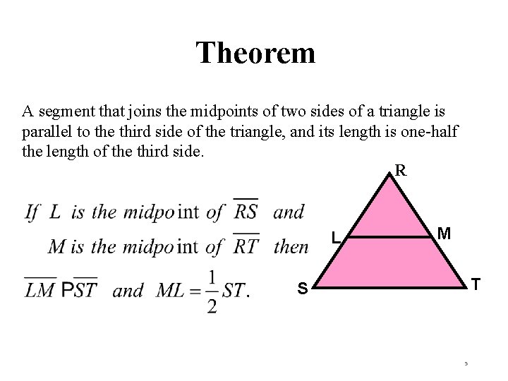 Theorem A segment that joins the midpoints of two sides of a triangle is