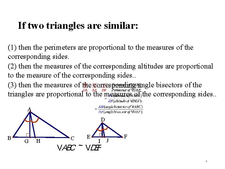 If two triangles are similar: (1) then the perimeters are proportional to the measures