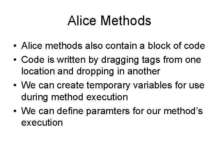 Alice Methods • Alice methods also contain a block of code • Code is