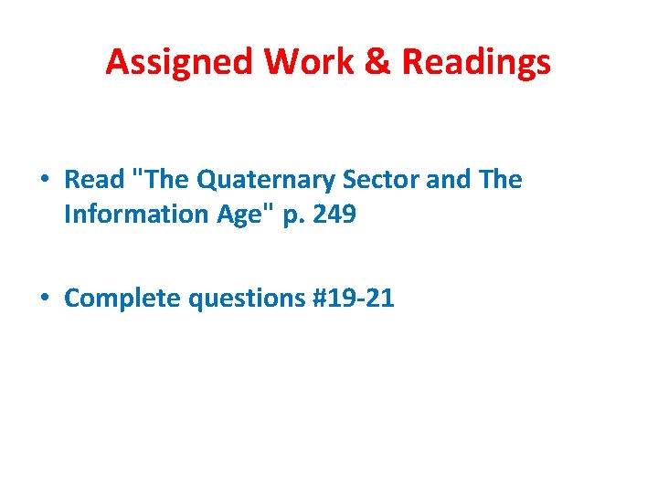 Assigned Work & Readings • Read "The Quaternary Sector and The Information Age" p.