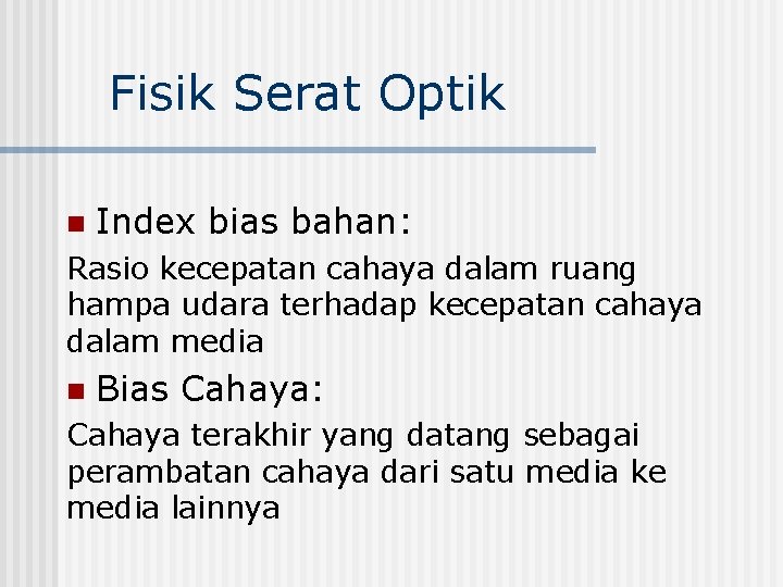 Fisik Serat Optik n Index bias bahan: Rasio kecepatan cahaya dalam ruang hampa udara