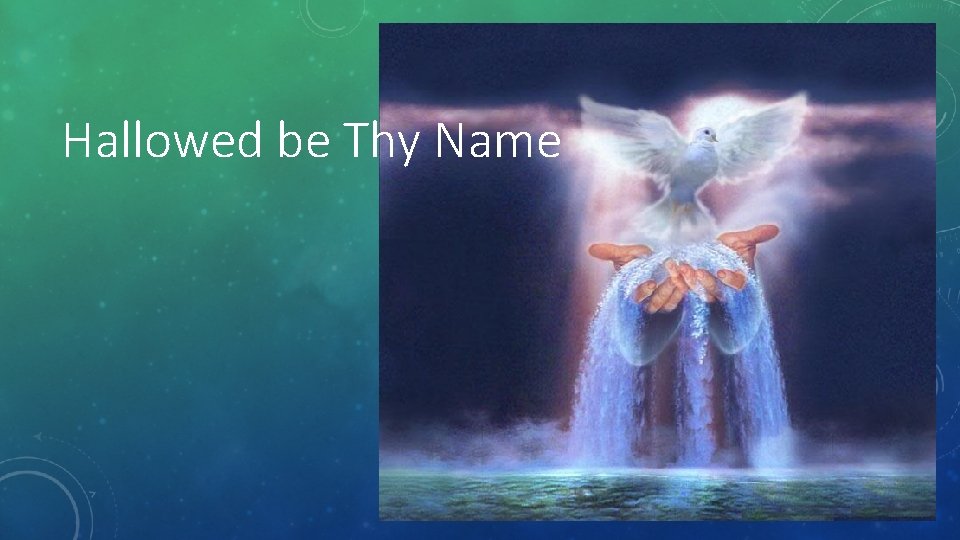 Hallowed be Thy Name 