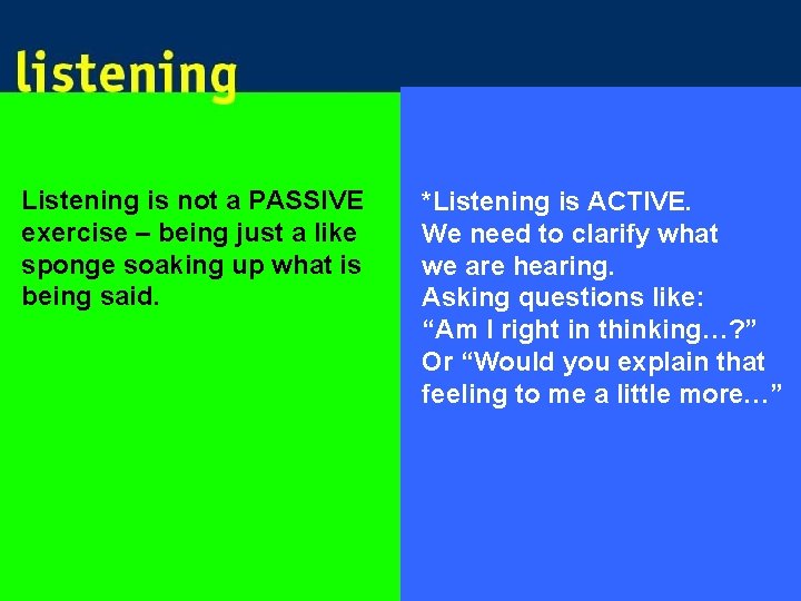 Listening is not a PASSIVE exercise – being just a like sponge soaking up