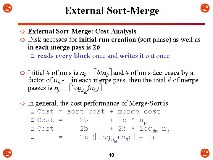  External Sort-Merge m m External Sort-Merge: Cost Analysis Disk accesses for initial run