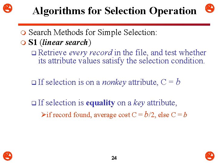  Algorithms for Selection Operation Search Methods for Simple Selection: m S 1 (linear