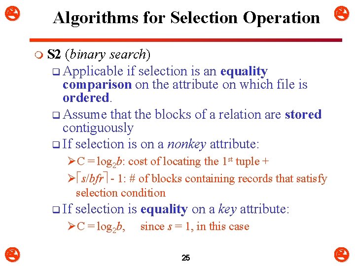  Algorithms for Selection Operation m S 2 (binary search) q Applicable if selection