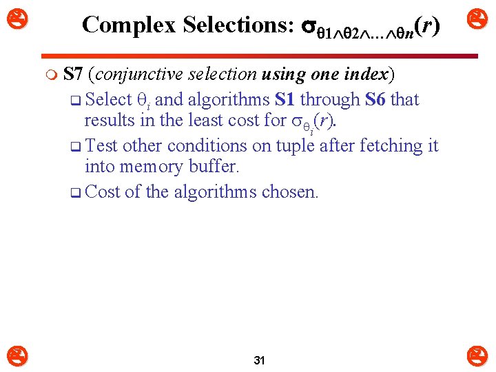  Complex Selections: 1 2 … n(r) m S 7 (conjunctive selection using one