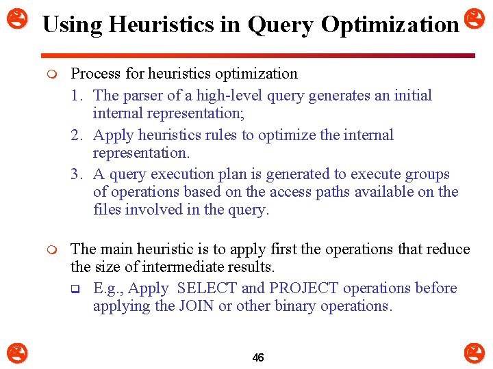  Using Heuristics in Query Optimization m Process for heuristics optimization 1. The parser