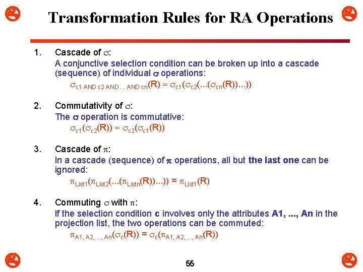 Transformation Rules for RA Operations 1. Cascade of : A conjunctive selection condition