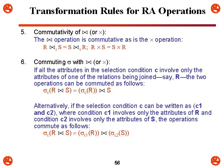  Transformation Rules for RA Operations 5. Commutativity of ⋈ (or ): The ⋈