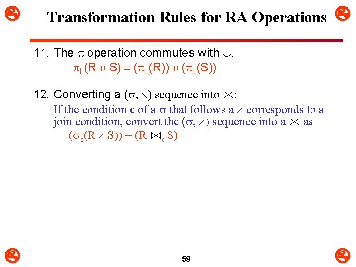  Transformation Rules for RA Operations 11. The operation commutes with . L(R υ