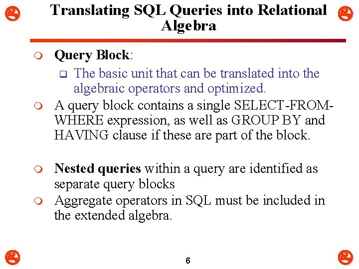 Translating SQL Queries into Relational Algebra m m Query Block: q The basic unit