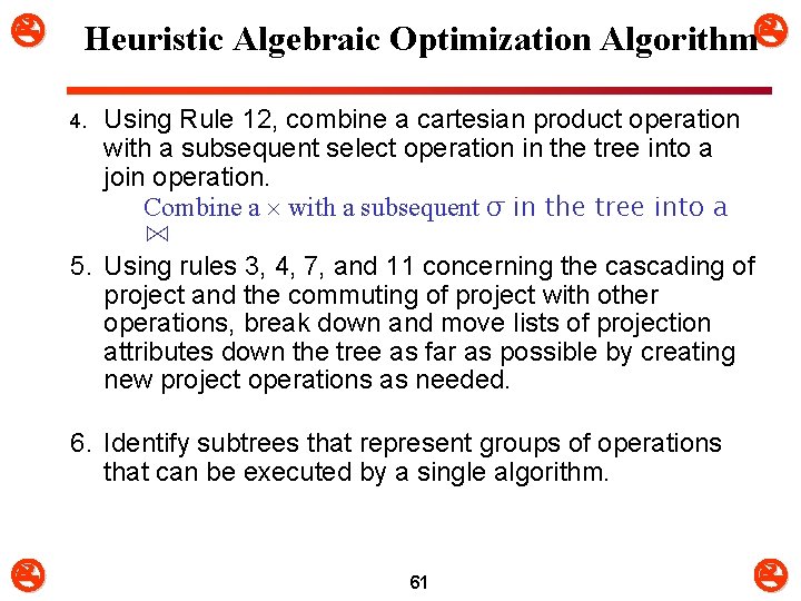  Heuristic Algebraic Optimization Algorithm Using Rule 12, combine a cartesian product operation with