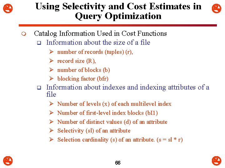 Using Selectivity and Cost Estimates in Query Optimization m Catalog Information Used in Cost
