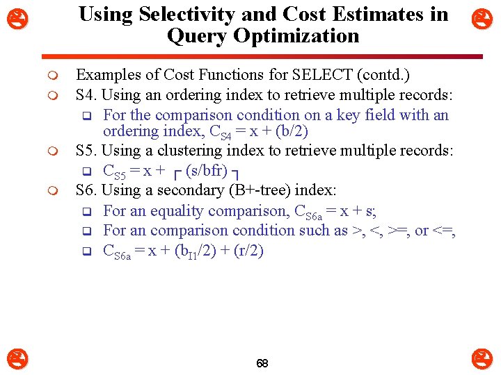 Using Selectivity and Cost Estimates in Query Optimization m m Examples of Cost Functions