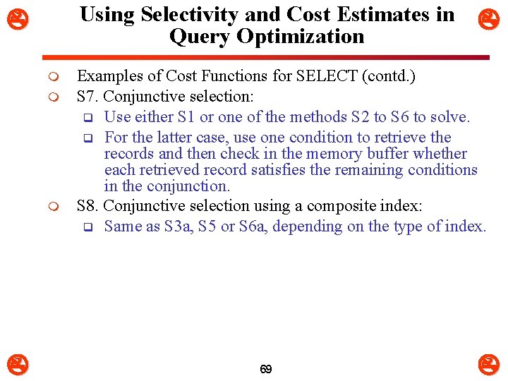 Using Selectivity and Cost Estimates in Query Optimization m m m Examples of Cost