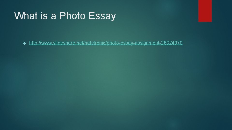 What is a Photo Essay http: //www. slideshare. net/natytronic/photo-essay-assignment-28324970 