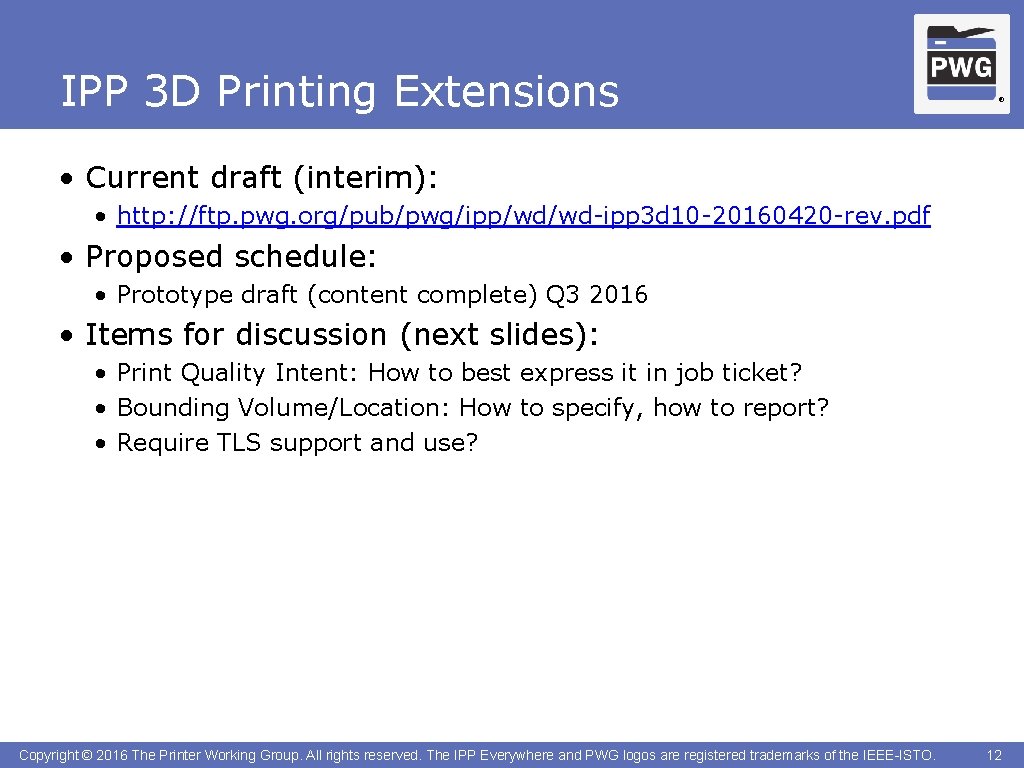 IPP 3 D Printing Extensions ® • Current draft (interim): • http: //ftp. pwg.