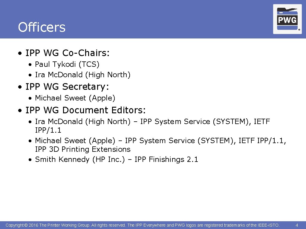 Officers ® • IPP WG Co-Chairs: • Paul Tykodi (TCS) • Ira Mc. Donald