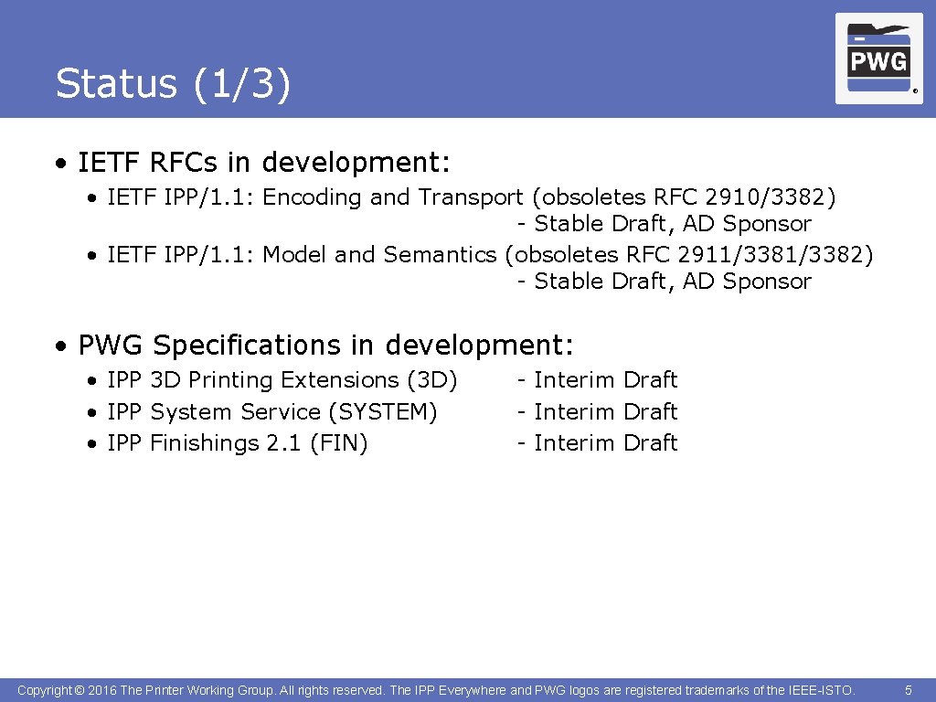 Status (1/3) ® • IETF RFCs in development: • IETF IPP/1. 1: Encoding and