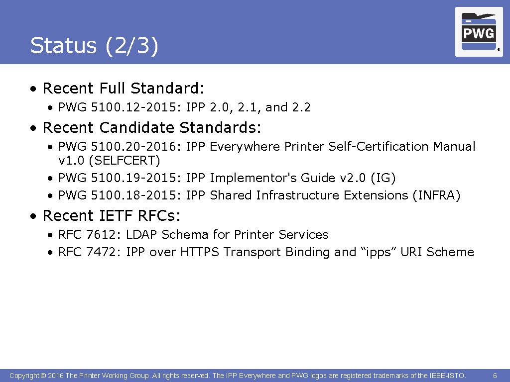 Status (2/3) ® • Recent Full Standard: • PWG 5100. 12 -2015: IPP 2.