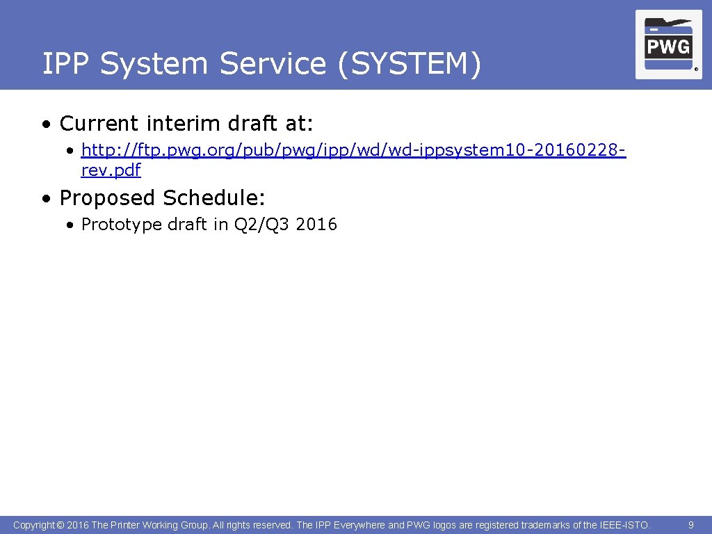 IPP System Service (SYSTEM) ® • Current interim draft at: • http: //ftp. pwg.