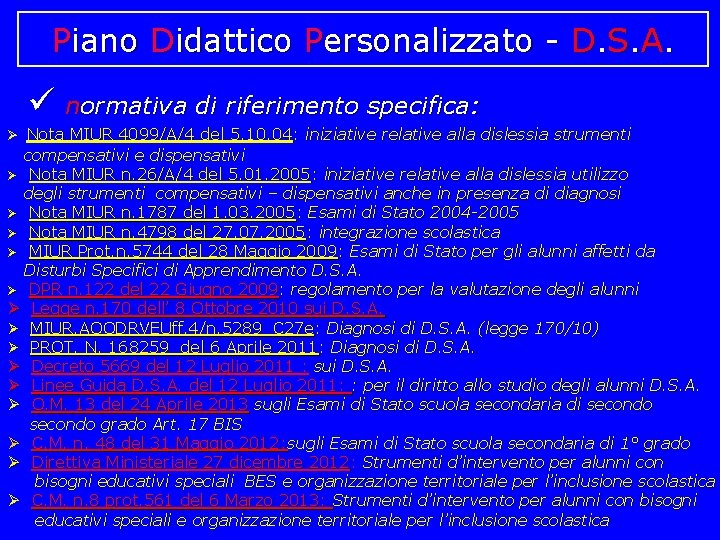 Piano Didattico Personalizzato - D. S. A. ü normativa di riferimento specifica: Nota MIUR