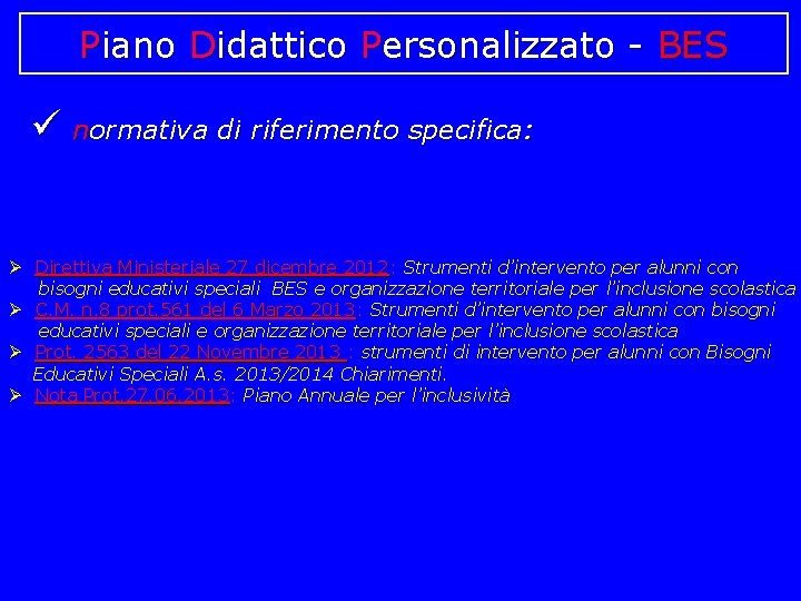 Piano Didattico Personalizzato - BES ü normativa di riferimento specifica: Direttiva Ministeriale 27 dicembre