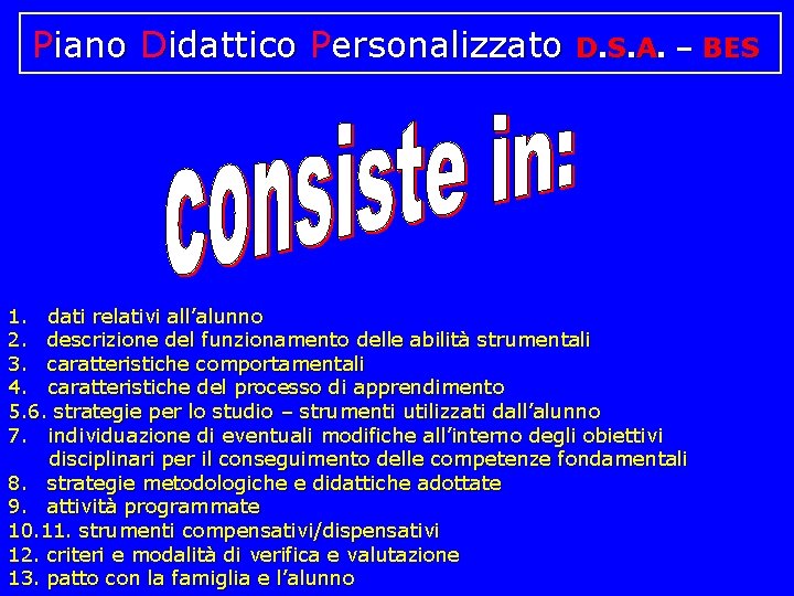 Piano Didattico Personalizzato D. S. A. – BES 1. dati relativi all’alunno 2. descrizione