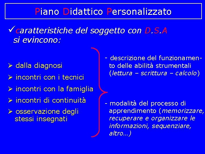 Piano Didattico Personalizzato ücaratteristiche del soggetto con D. S. A si evincono: dalla diagnosi