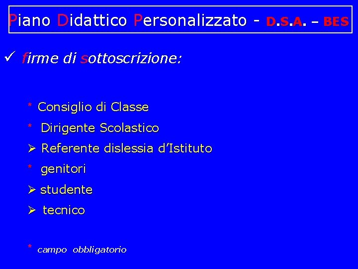 Piano Didattico Personalizzato - ü firme di sottoscrizione: * Consiglio di Classe * Dirigente