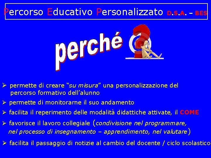 Percorso Educativo Personalizzato D. S. A. – BES permette di creare “su misura” una