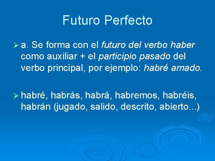 Futuro Perfecto Ø a. Se forma con el futuro del verbo haber como auxiliar
