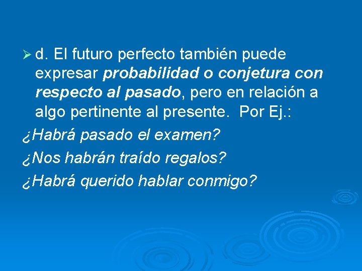 Ø d. El futuro perfecto también puede expresar probabilidad o conjetura con respecto al