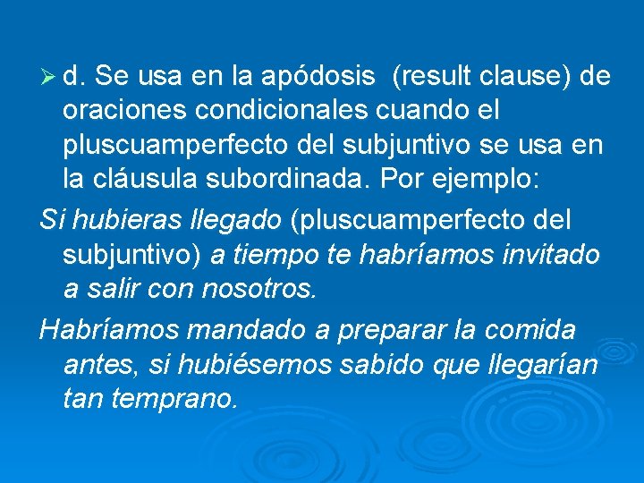 Ø d. Se usa en la apódosis (result clause) de oraciones condicionales cuando el