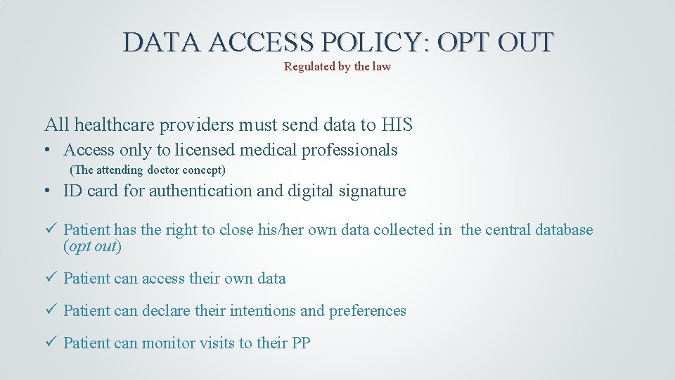 DATA ACCESS POLICY: OPT OUT Regulated by the law All healthcare providers must send