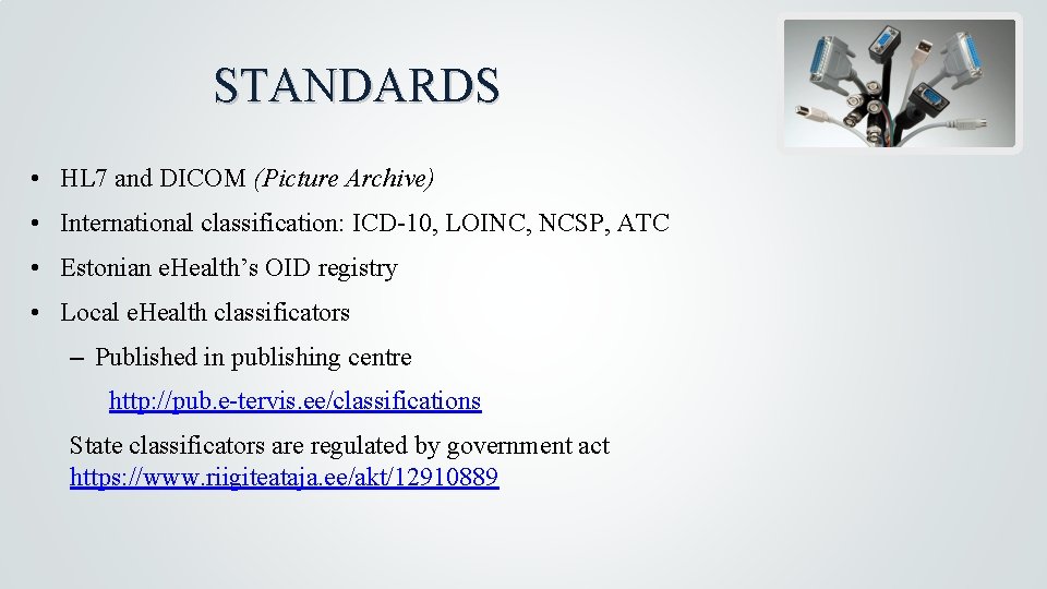 STANDARDS • HL 7 and DICOM (Picture Archive) • International classification: ICD-10, LOINC, NCSP,