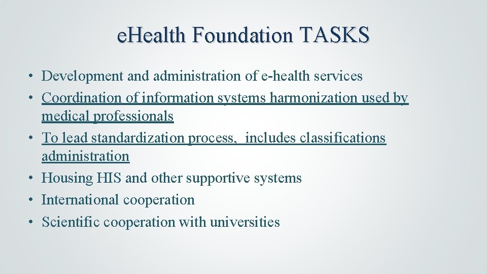 e. Health Foundation TASKS • Development and administration of e-health services • Coordination of