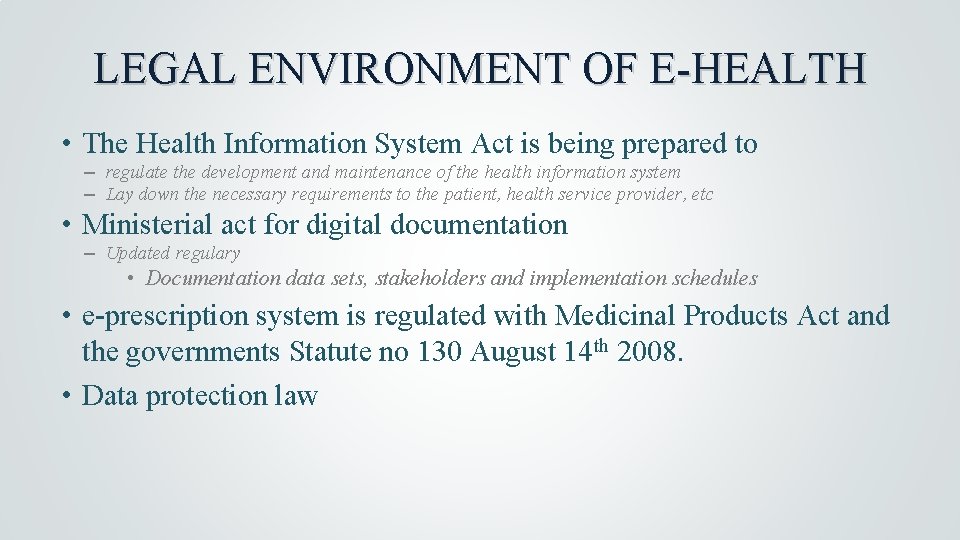 LEGAL ENVIRONMENT OF E-HEALTH • The Health Information System Act is being prepared to