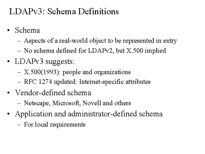 LDAPv 3: Schema Definitions • Schema – Aspects of a real-world object to be