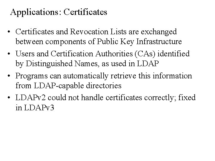 Applications: Certificates • Certificates and Revocation Lists are exchanged between components of Public Key