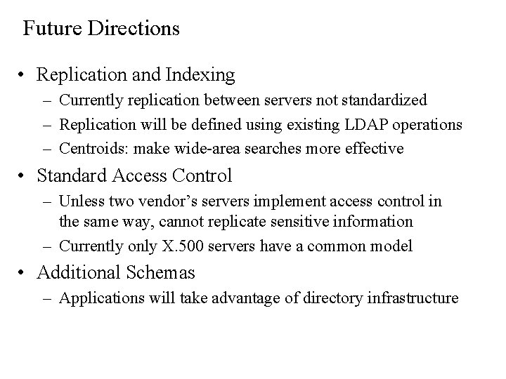 Future Directions • Replication and Indexing – Currently replication between servers not standardized –